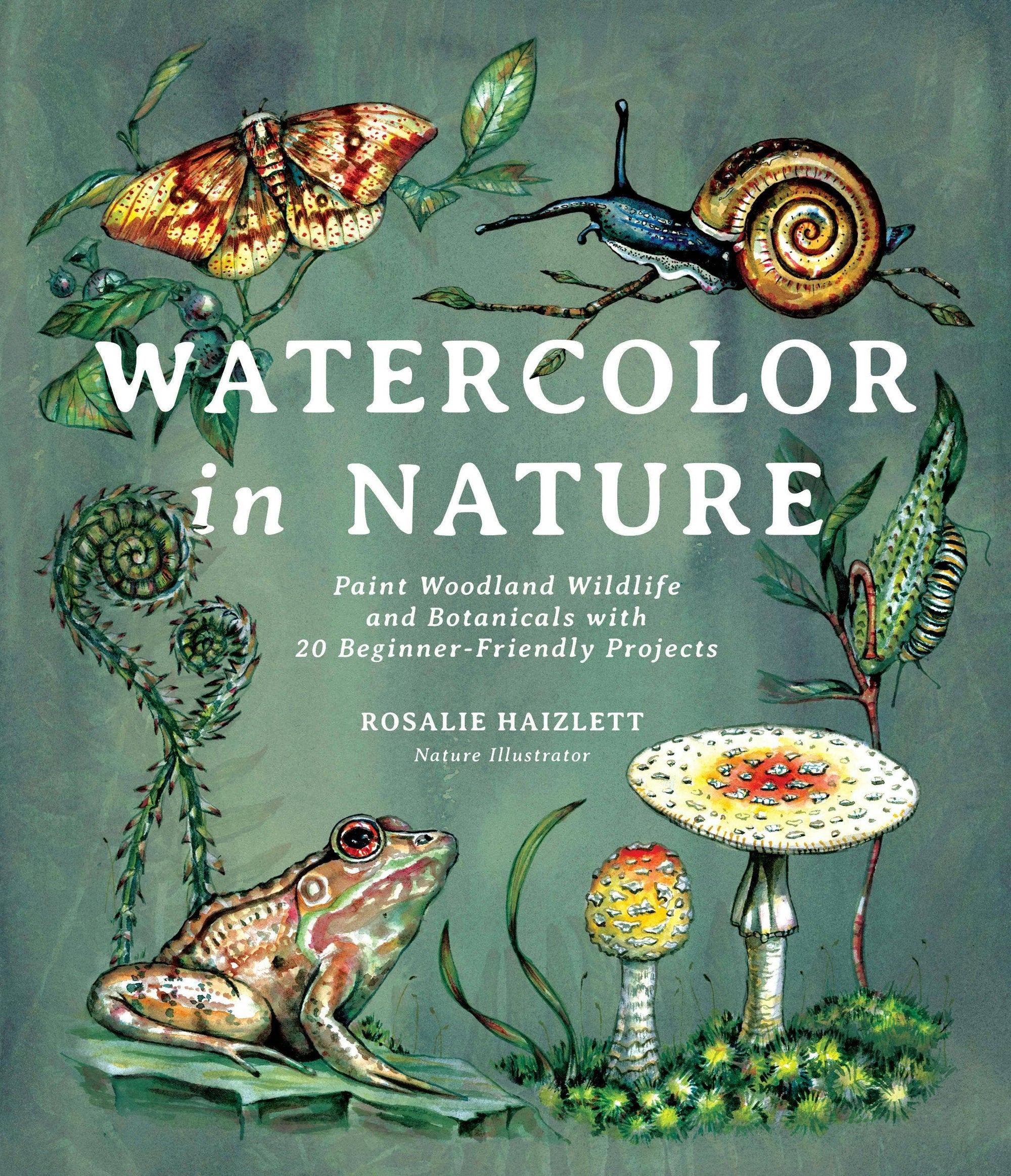 Watercolor In Nature: Woodland Wildlife &amp; Botanicals